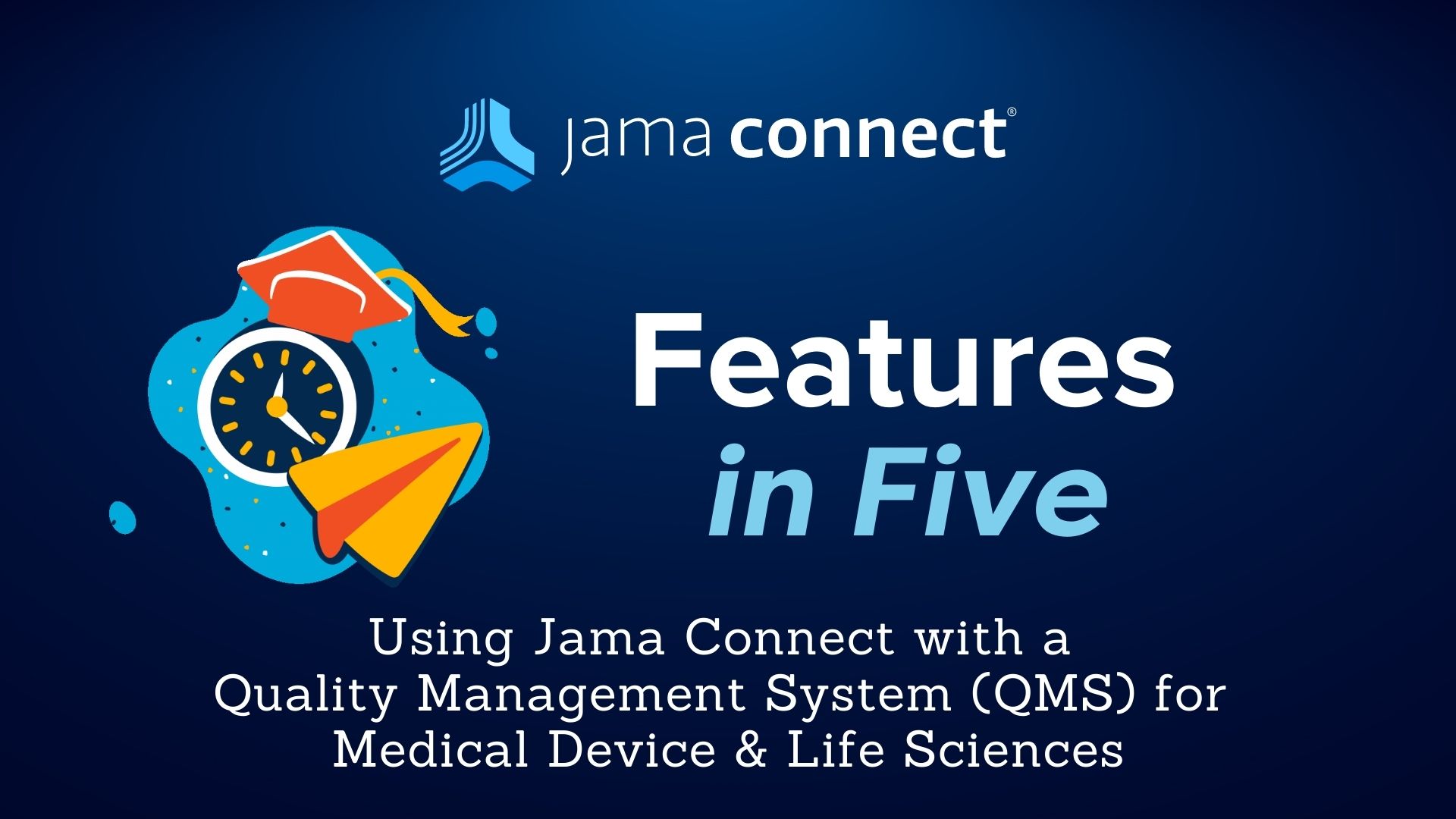 Jama Connect® Features in Five: Using Jama Connect with a Quality Management System (QMS) for Medical Device & Life Sciences