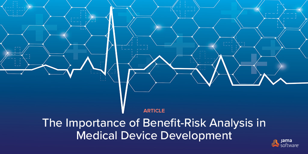 The Importance of Benefit-Risk Analysis in Medical Device Development