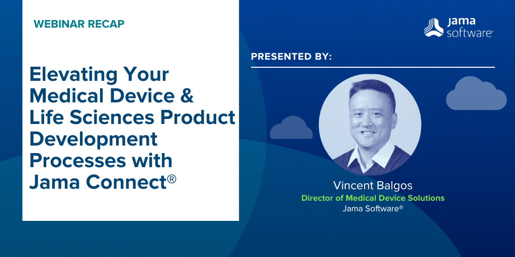 [Webinar Recap] Elevating Your Medical Device and Life Sciences Product Development Processes with Jama Connect®