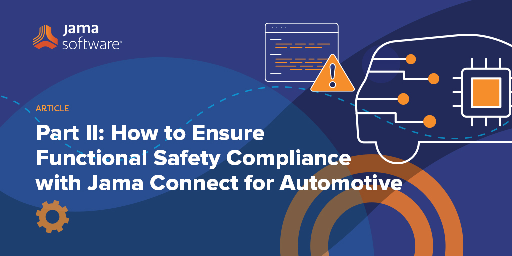 Part II: How to Ensure Functional Safety Compliance with Jama Connect for Automotive