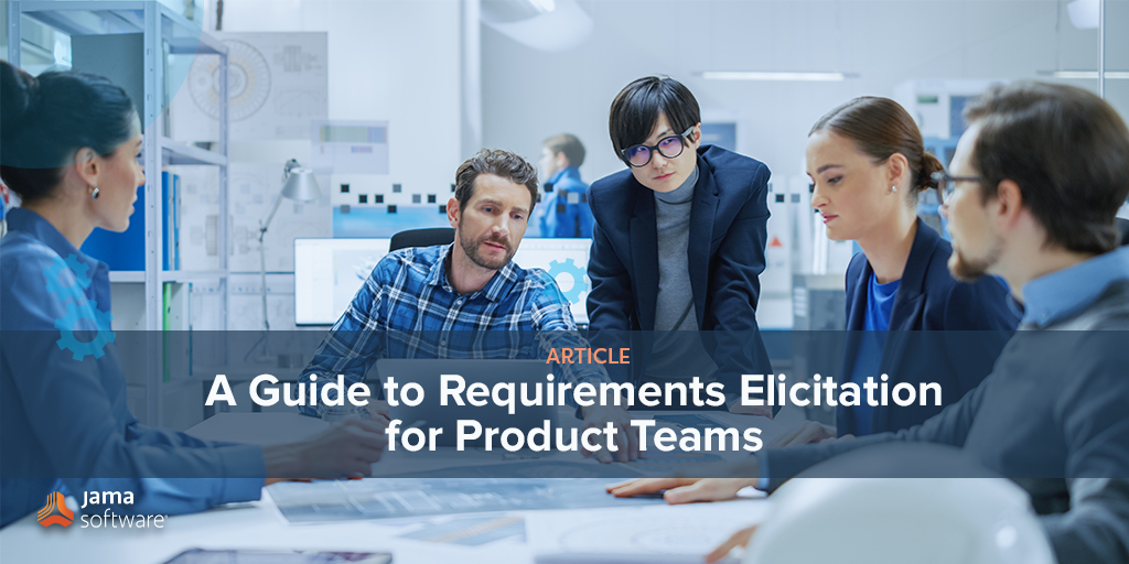 A Guide to Requirements Elicitation for Product Teams
