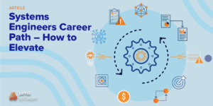 Systems Engineers Career Path – How to Elevate
