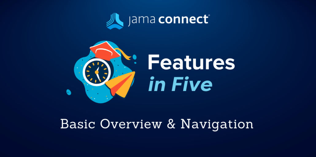 Jama Connect® Features in Five: Basic Overview and Navigation