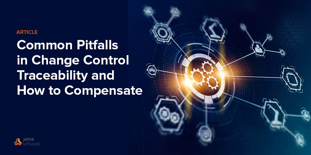 Common Pitfalls in Change Control Traceability and How to Compensate