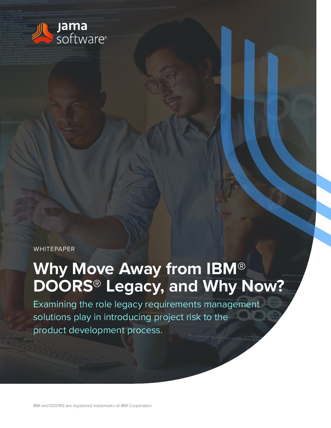 Why Move Away from IBM® DOORS® Legacy, and Why Now? Jama Software