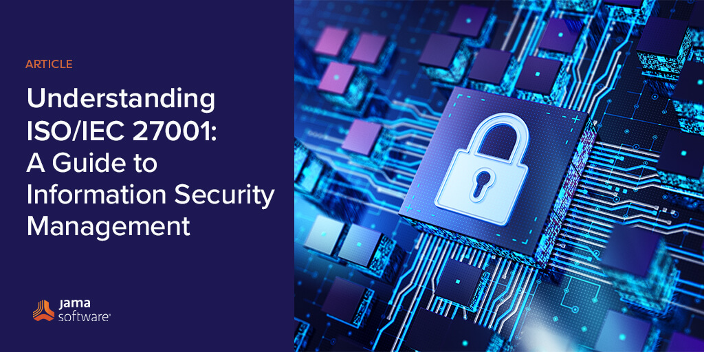Understanding ISO/IEC 27001: A Guide to Information Security Management