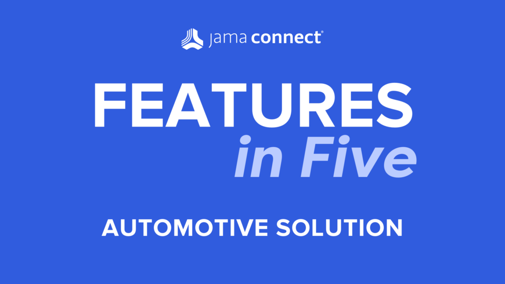Jama Connect® Features in Five: Automotive Solution