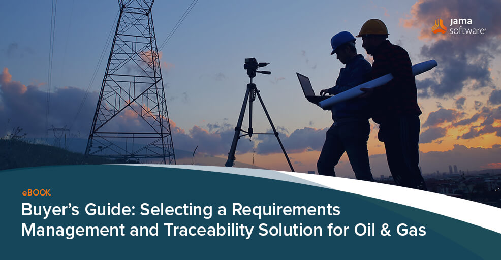 Buyer’s Guide: Selecting a Requirements Management and Traceability Solution for Oil & Gas