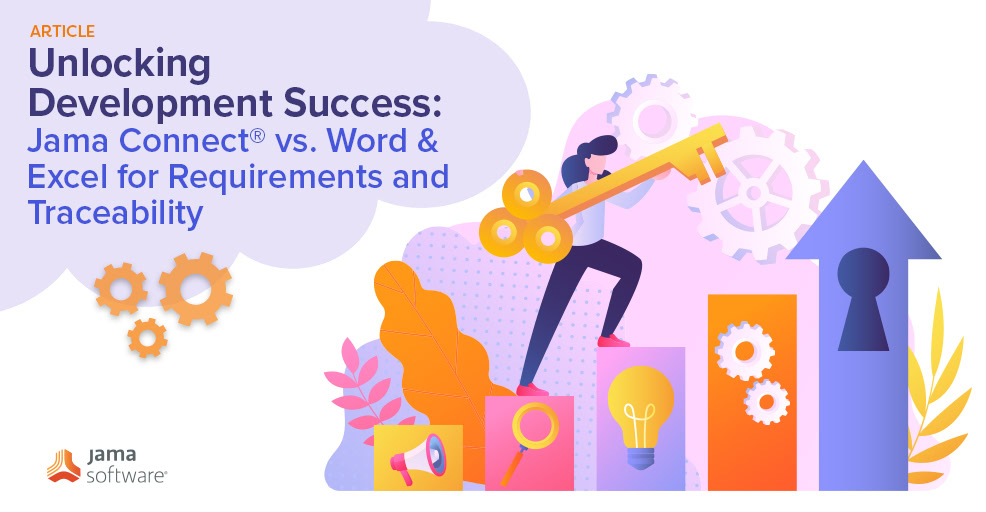 Unlocking Development Success: Jama Connect® vs. Word & Excel for Requirements and Traceability