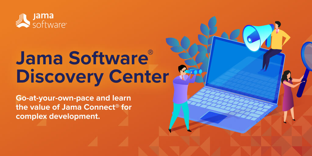 The Jama Software Discovery Center: Learn the Value of Jama Connect for Complex Development
