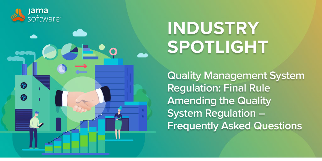 Quality Management System Regulation: Final Rule Amending the Quality System Regulation – Frequently Asked Questions