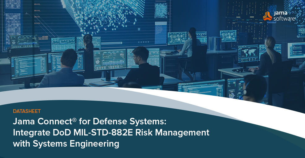 Integrate DoD MIL-STD-882E Risk Management with Systems Engineering Using Jama Connect® for Defense Systems
