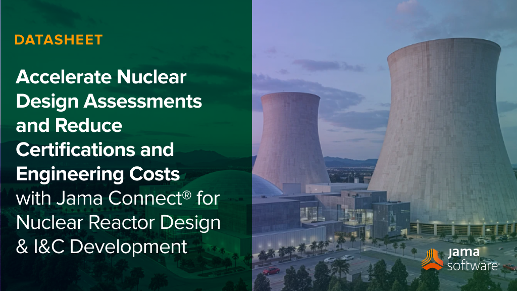 Nuclear reactor energy plant from the outside, alongside text reading Accelerate Nuclear Design Assessments and ReduceCertifications and Engineering Costs with Jama Connect® for Nuclear Reactor Design and I&C Development