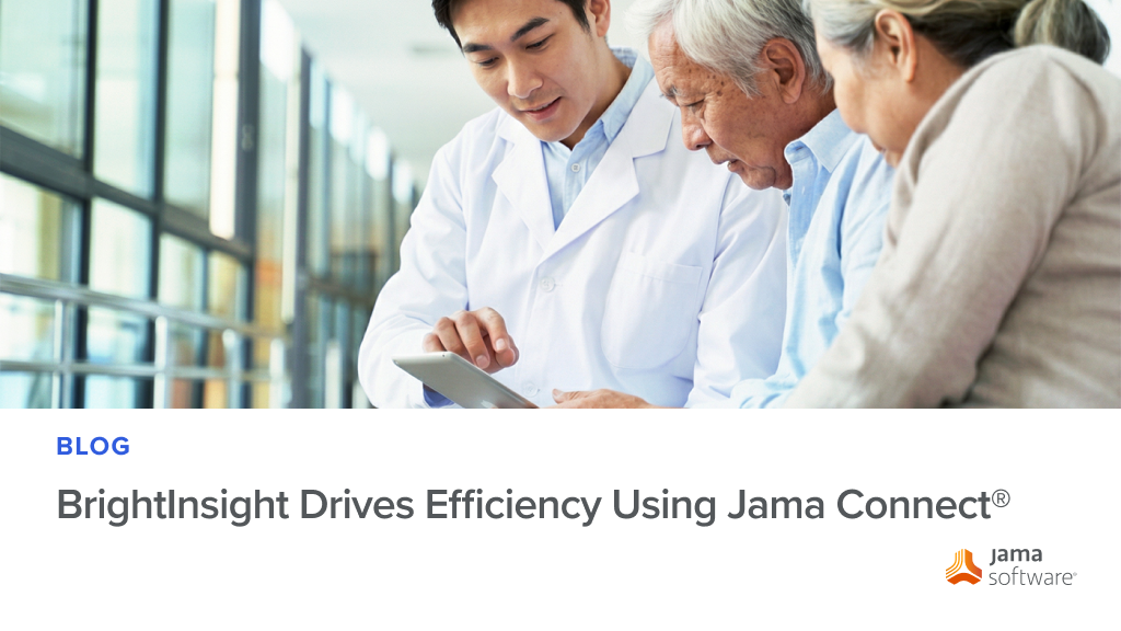 BrightInsight Drives Efficiency Using Jama Connect® BrightInsight Drives Efficiency Using Jama Connect®