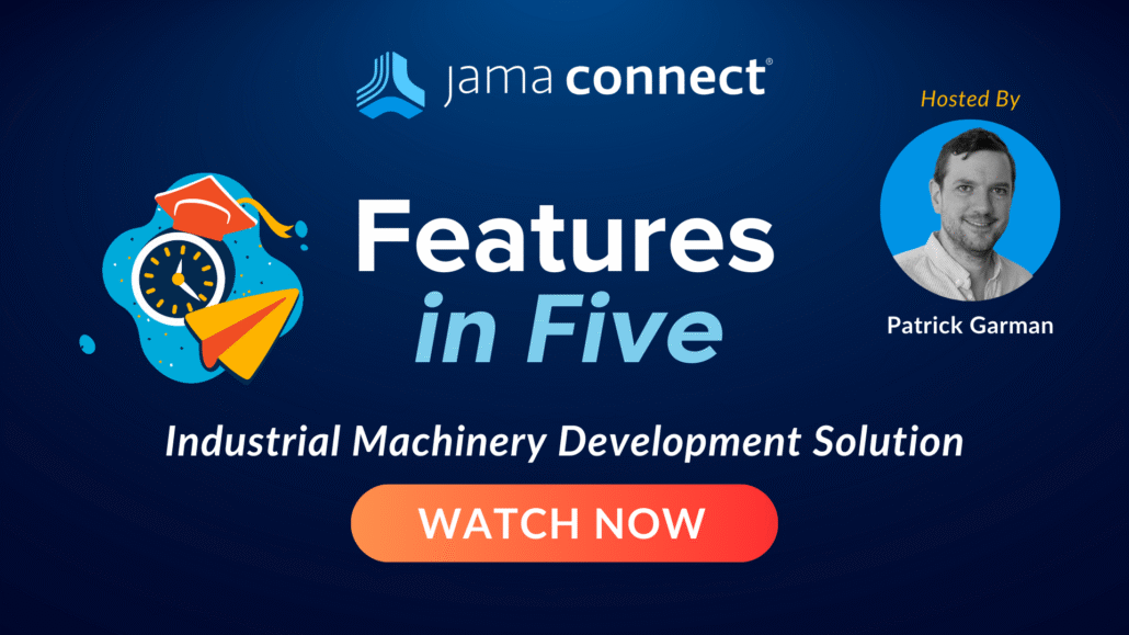 Jama Connect® Features in Five: Industrial Machinery Development Solution