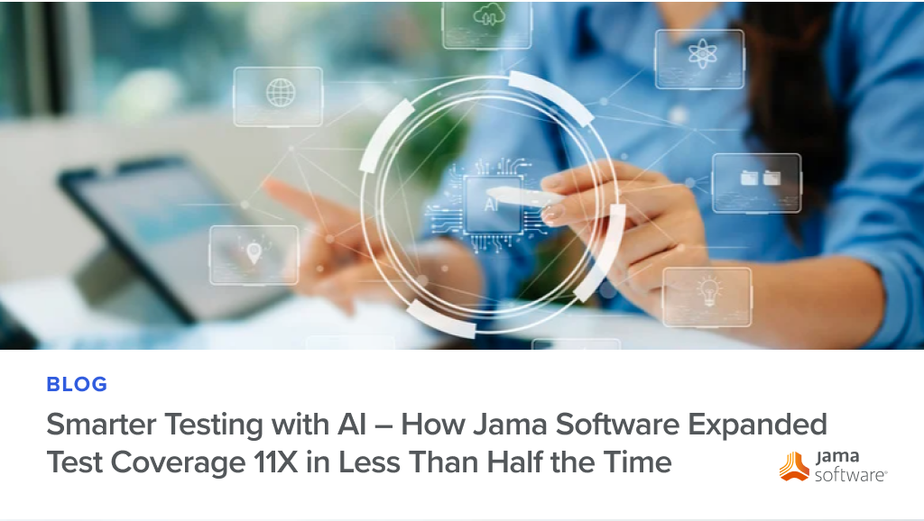 Smarter Testing with AI – How Jama Software Expanded Test Coverage 11X in Less Than Half the Time