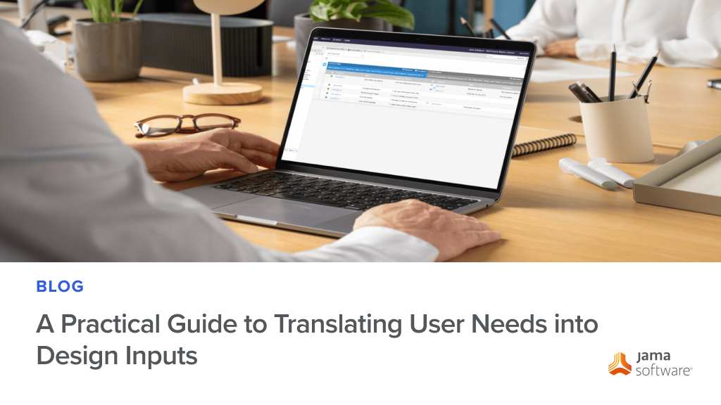 A Practical Guide to Translating User Needs into Design Inputs