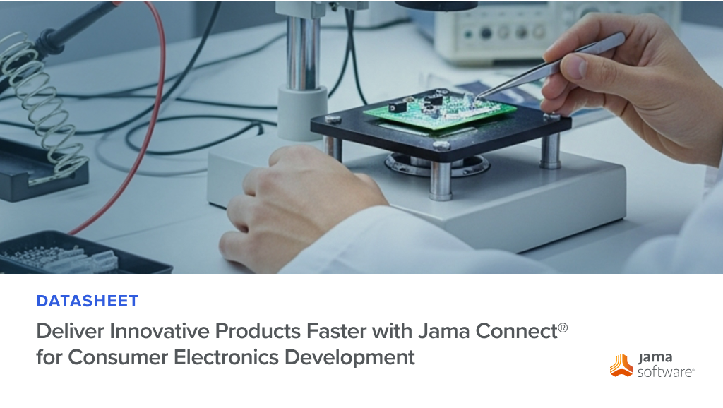 Deliver Innovative Products Faster with Jama Connect® for Consumer Electronics Development
