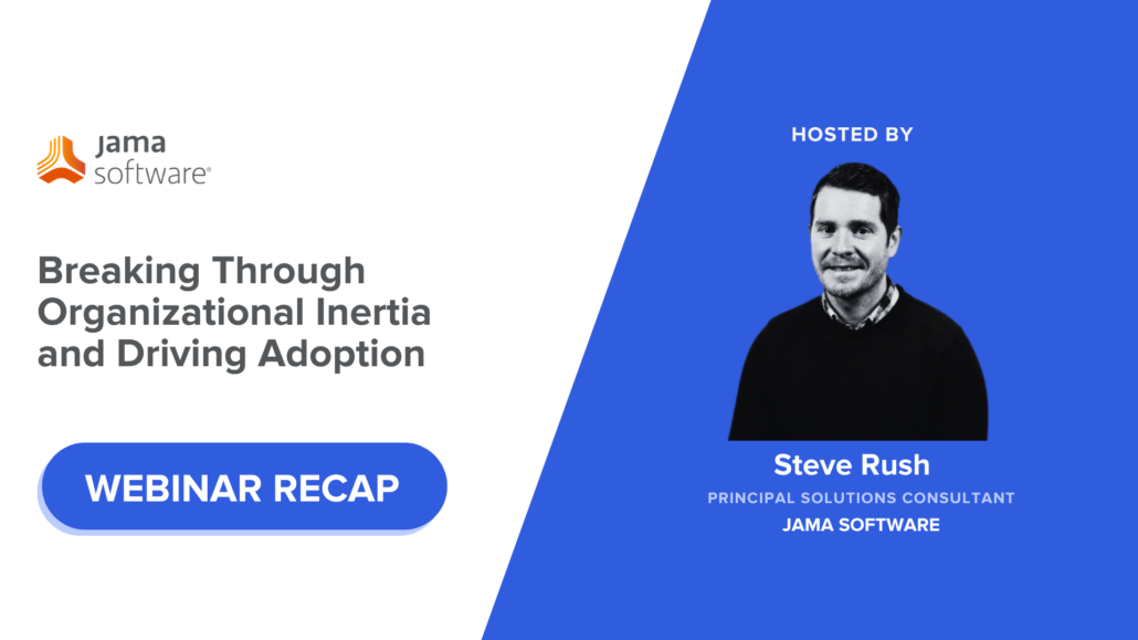 [Webinar Recap] Breaking Through Organizational Inertia and Driving Adoption