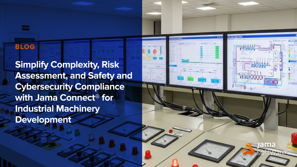 Simplify Complexity, Risk Assessment, and Safety and Cybersecurity Compliance with Jama Connect® for Industrial Machinery Development