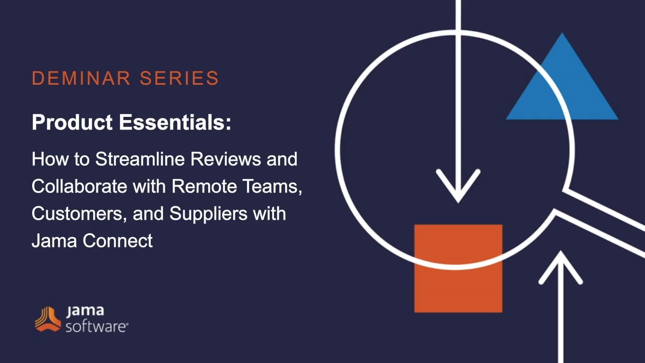 How to Streamline Reviews and Collaborate with Remote Teams, Customers, and Suppliers with Jama Connect