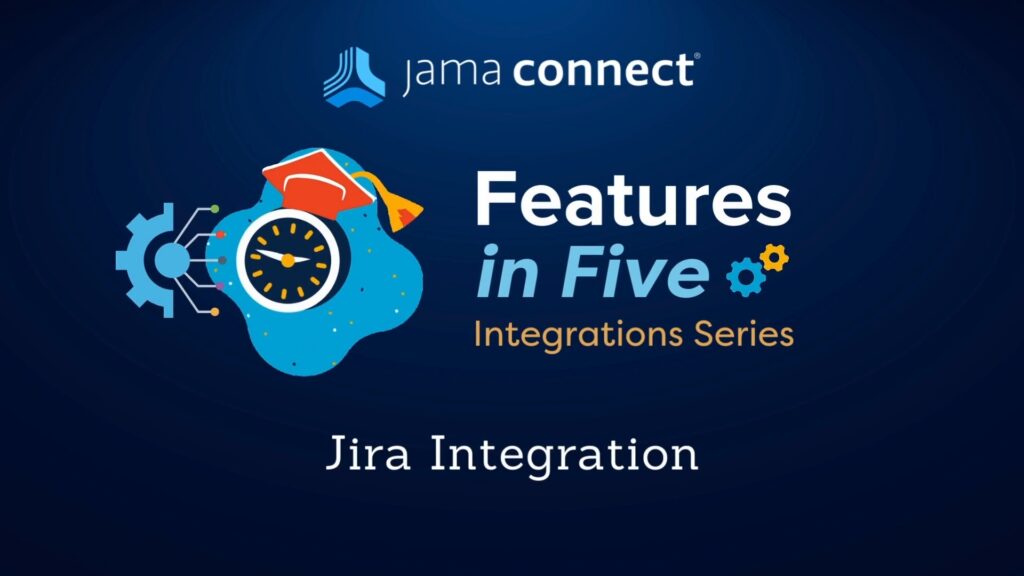 Jama Connect® Features in Five: Jira® Integration