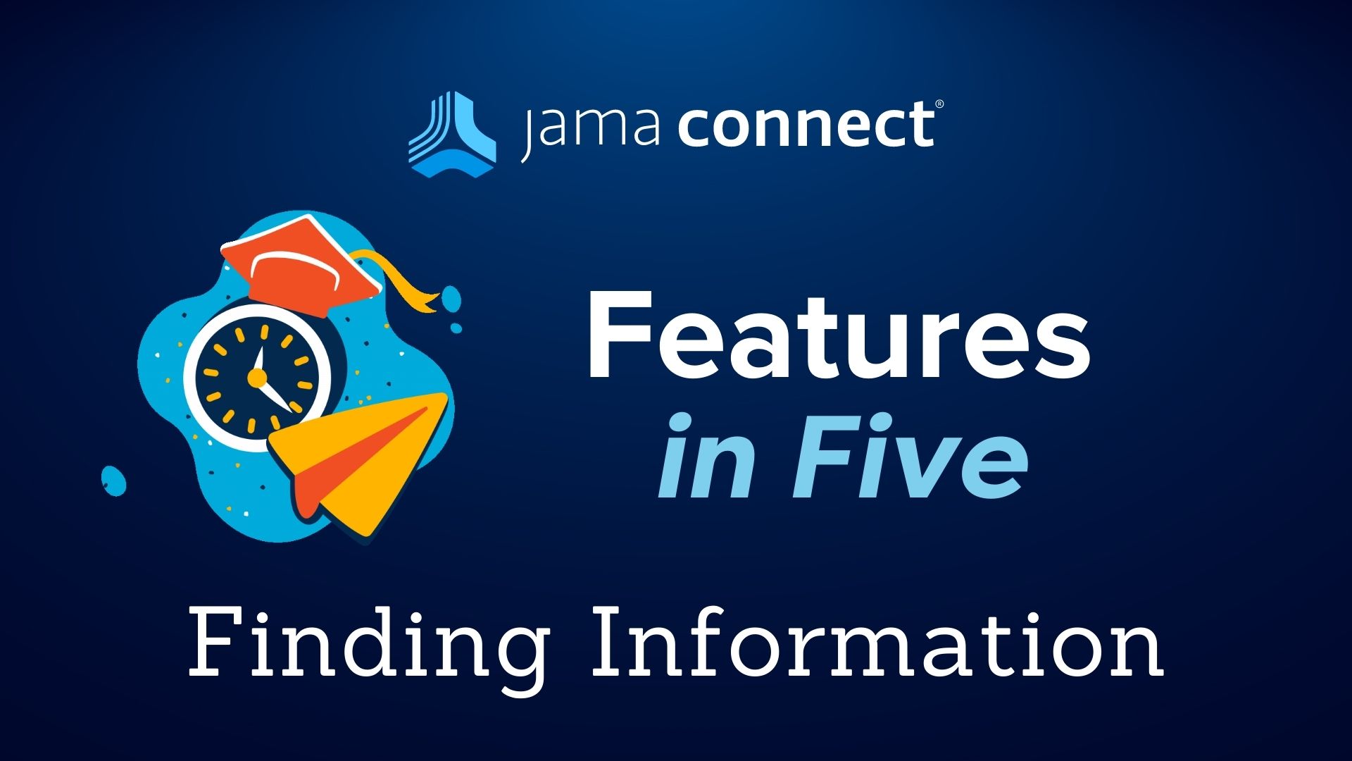 Jama Connect® Features in Five: Finding Information