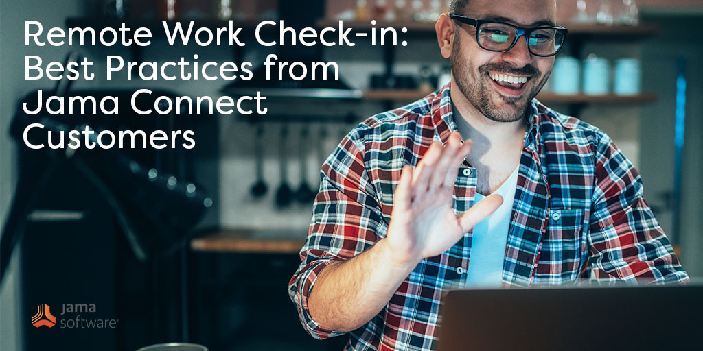 Remote Work Check-in: Best Practices from Jama Connect™ Customers