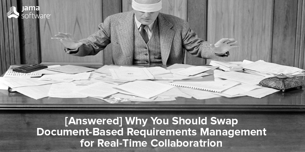 [Answered] Why You Should Swap Document-Based Requirements Management for Real-Time Collaboration
