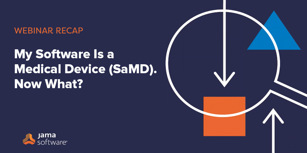 [Webinar Recap] My Software Is a Medical Device (SaMD) – Now What?