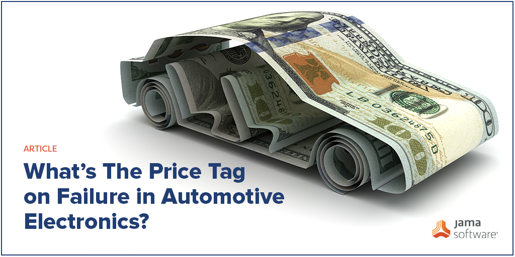 What’s the Price Tag on Failure in Automotive Electronics?