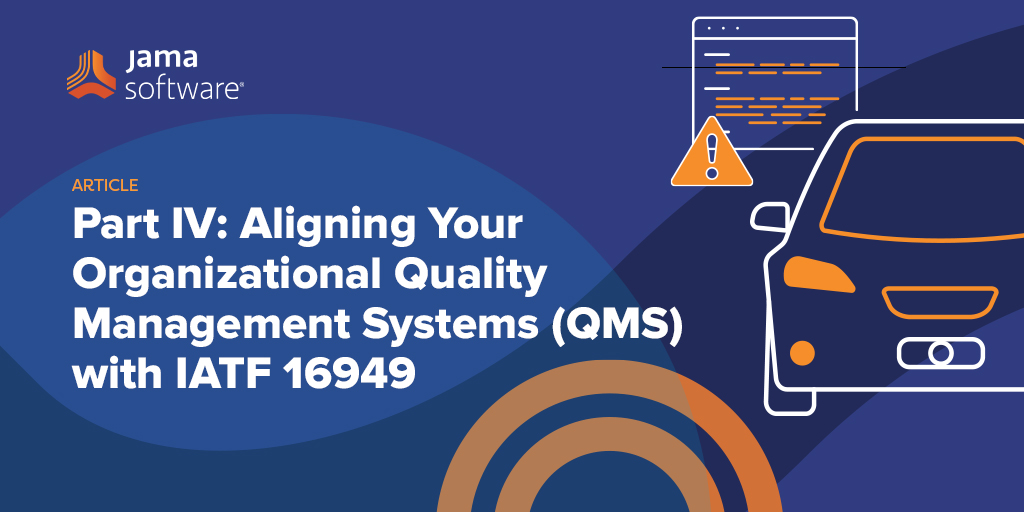 Part IV: Aligning Your Organizational Quality Management System (QMS) with IATF 16949