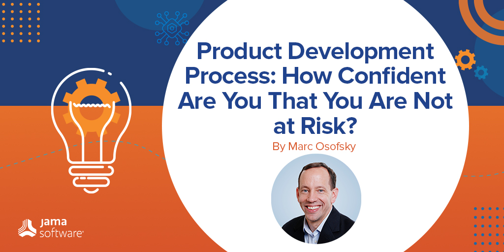 Product Development Process: How Confident Are You That You Are Not at Risk?
