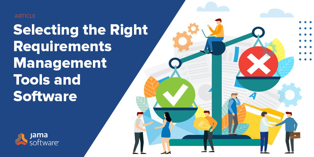 Selecting the Right Requirements Management Tool and Software