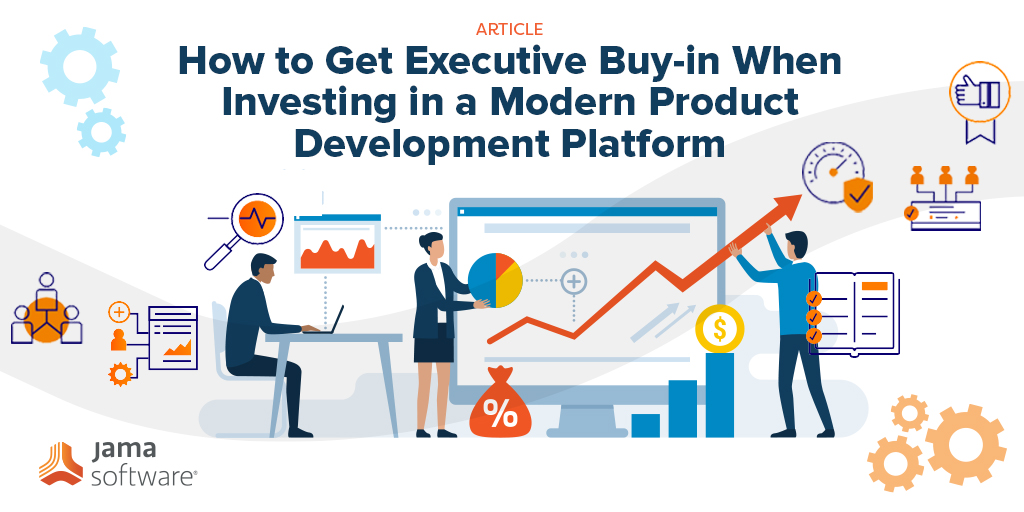 How to Get Executive Buy-in When Investing in Modern Product Development Platform