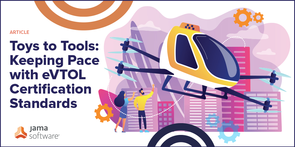 Toys to Tools – Keeping Pace with eVTOL Certification Standards