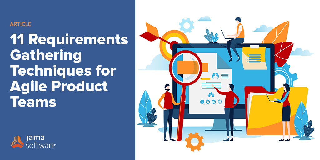 11 Requirements Gathering Techniques for Agile Product Teams