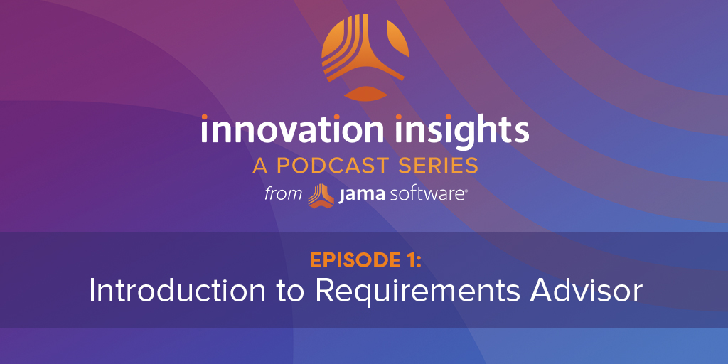 Innovation Insights Podcast Episode 1: Introduction to Requirements Advisor