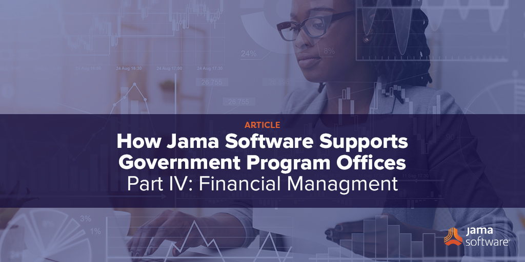 How Jama Software Supports Government Program Offices Part IV: Financial Management
