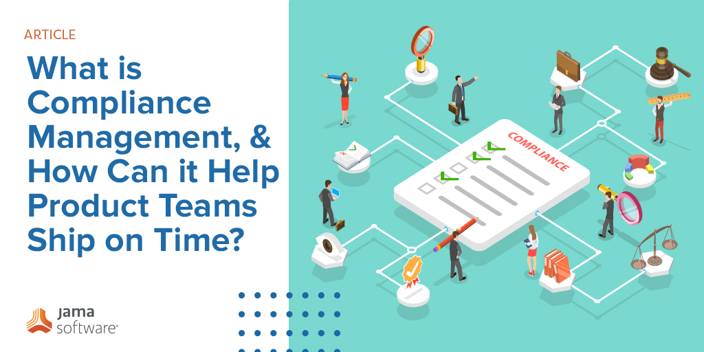 What is Compliance Management, and How Can it Help Product Teams Ship on Time?
