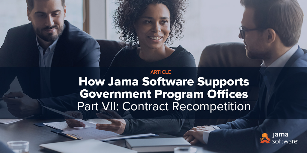 How Jama Software Supports Government Program Offices Part VII: Contract Recompetition