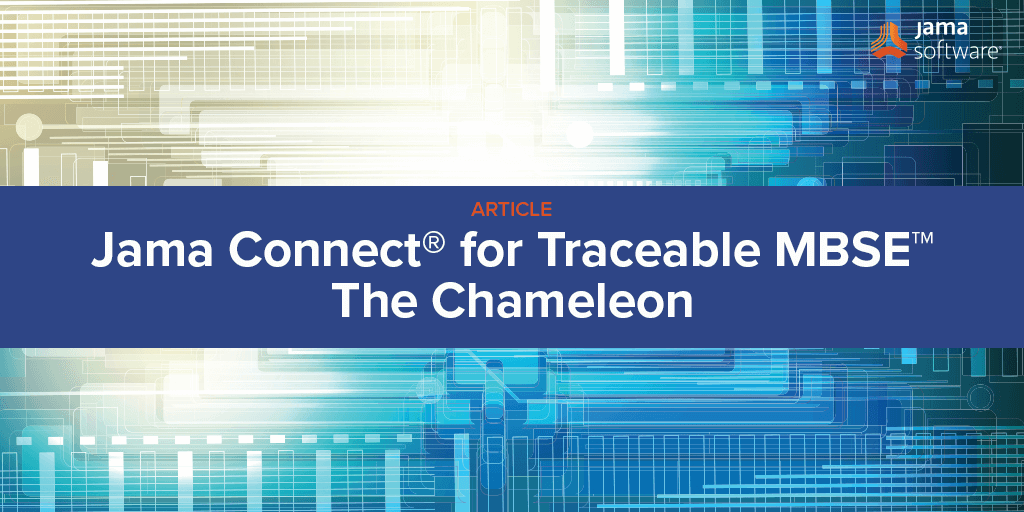 Jama Connect for Traceable MBSE™: The Chameleon