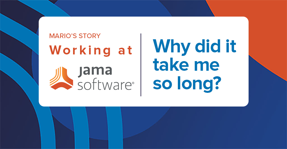 Working at Jama Software: Why did it take me so long?