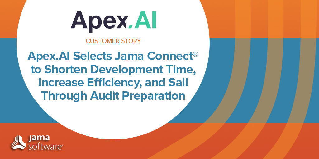 Apex.AI Selects Jama Connect to Shorten Development Time, Increase Efficiency, and Sail Through Audit Preparation