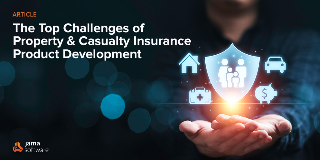 The Top Challenges of Property & Casualty Insurance Product Development