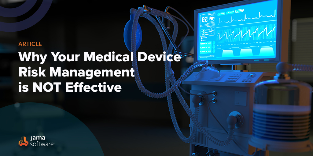 Why Your Medical Device Risk Management is NOT Effective