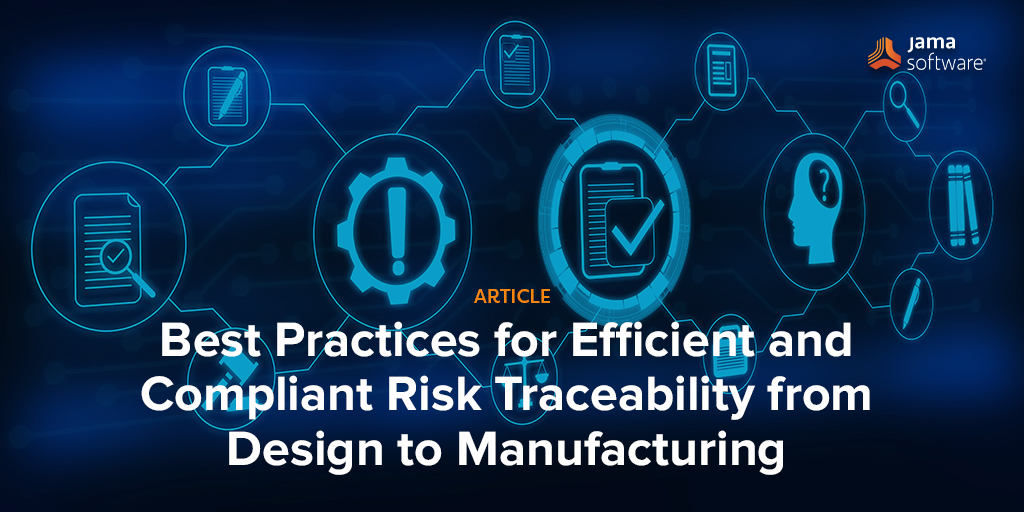 Best Practices for Efficient and Compliant Risk Traceability from Design to Manufacturing