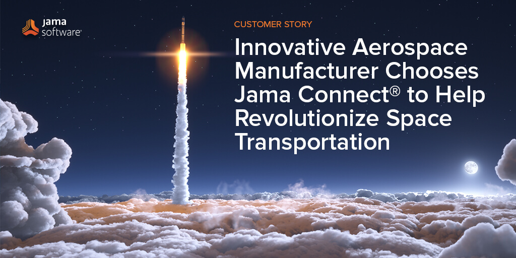 Innovative Aerospace Manufacturer Chooses Jama Connect® to Help Revolutionize Space Transportation