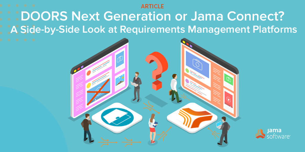 DOORS Next Generation or Jama Connect: A Side-by-Side Look at Requirements Management Platforms