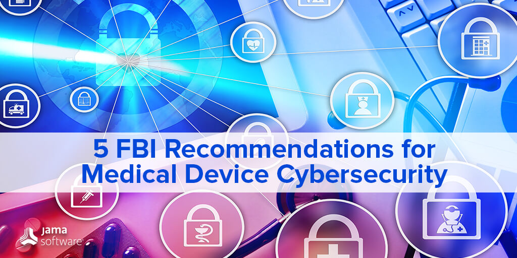 5 FBI Recommendations for Medical Device Cybersecurity